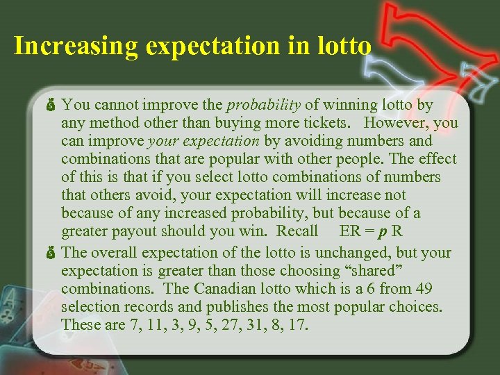 Increasing expectation in lotto You cannot improve the probability of winning lotto by any