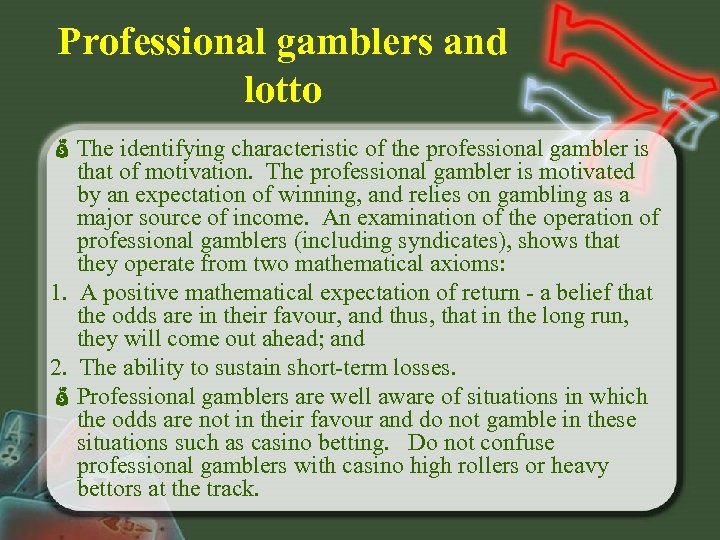 Professional gamblers and lotto The identifying characteristic of the professional gambler is that of