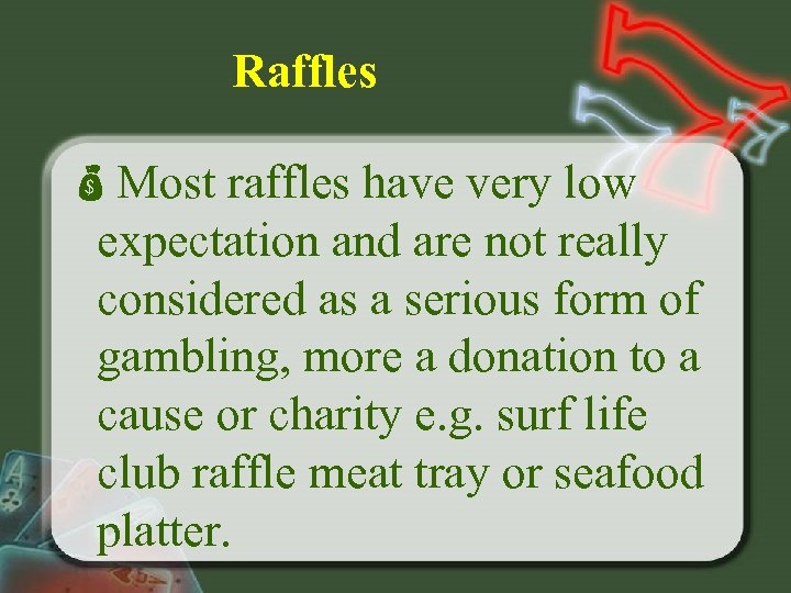 Raffles Most raffles have very low expectation and are not really considered as a