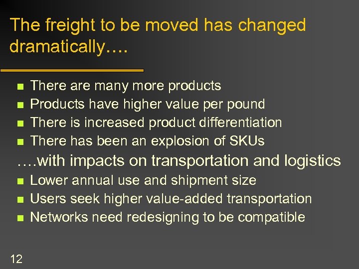 The freight to be moved has changed dramatically…. n n There are many more