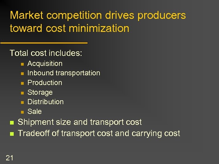 Market competition drives producers toward cost minimization Total cost includes: n n n n