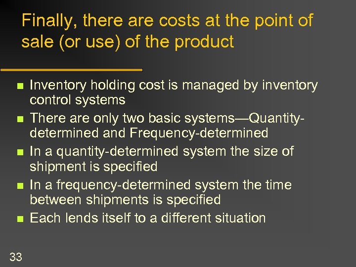 Finally, there are costs at the point of sale (or use) of the product