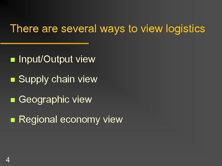 There are several ways to view logistics n n Supply chain view n Geographic