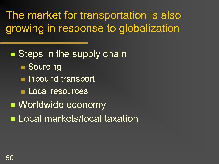 The market for transportation is also growing in response to globalization n Steps in
