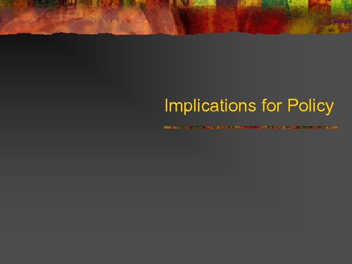 Implications for Policy 