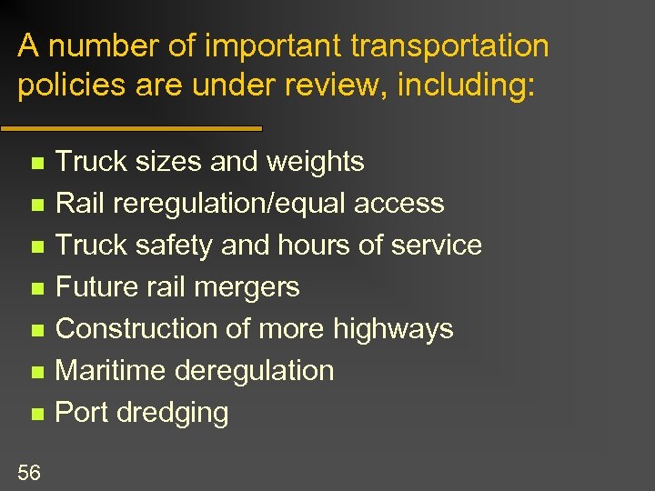 A number of important transportation policies are under review, including: n n n n