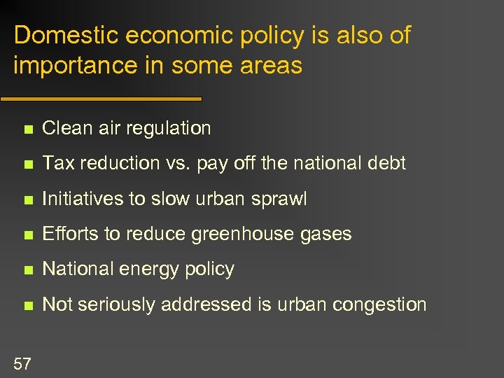 Domestic economic policy is also of importance in some areas n Clean air regulation