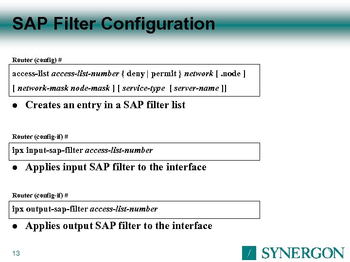 SAP Filter Configuration Router (config) # access-list-number { deny | permit } network [.