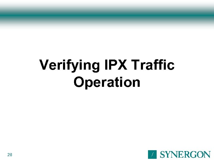 Verifying IPX Traffic Operation 28 