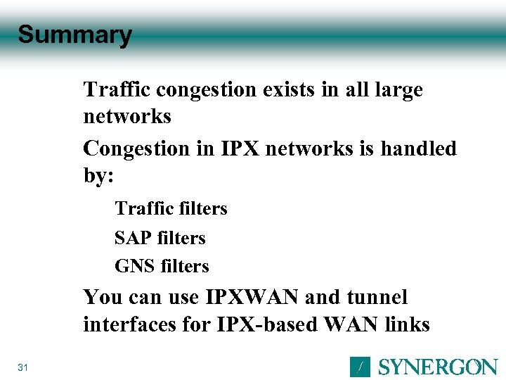 Summary Traffic congestion exists in all large networks Congestion in IPX networks is handled