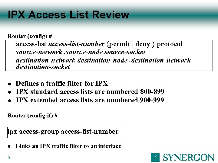 IPX Access List Review Router (config) # access-list-number {permit | deny } protocol source-network.