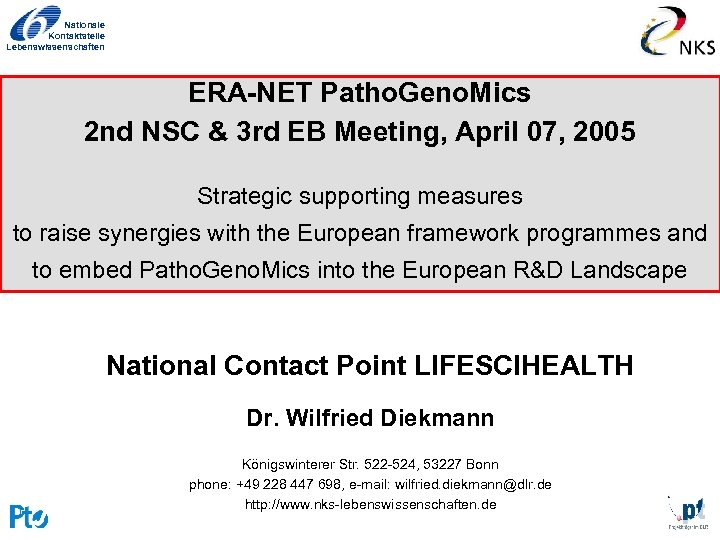 Nationale Kontaktstelle Lebenswissenschaften ERA-NET Patho. Geno. Mics 2 nd NSC & 3 rd EB