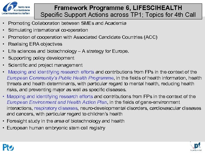 Nationale Kontaktstelle Lebenswissenschaften • • Framework Programme 6, LIFESCIHEALTH Specific Support Actions across TP