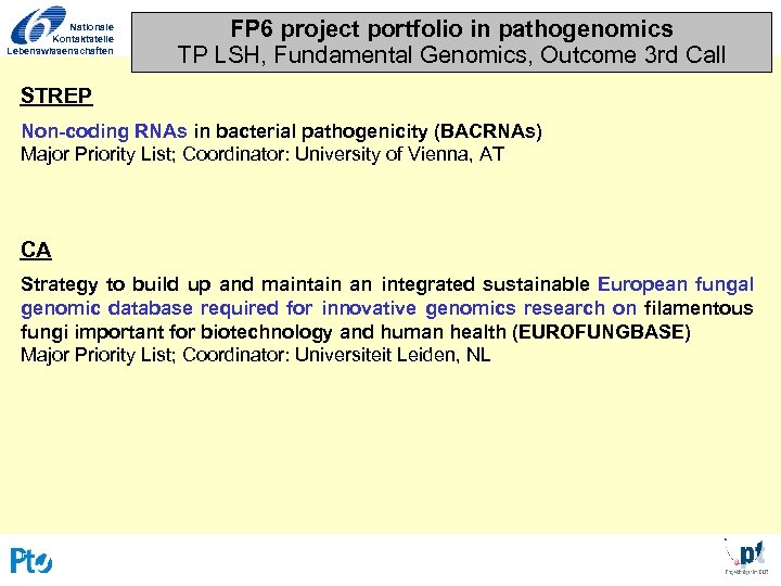 Nationale Kontaktstelle Lebenswissenschaften FP 6 project portfolio in pathogenomics TP LSH, Fundamental Genomics, Outcome