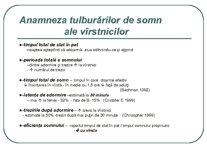 Anamneza tulburărilor de somn ale vîrstnicilor ●-timpul total de stat în pat -noaptea aşteptînd