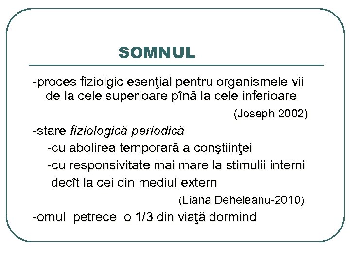 SOMNUL -proces fiziolgic esenţial pentru organismele vii de la cele superioare pînă la cele