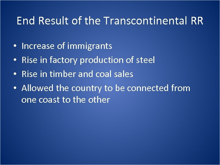 End Result of the Transcontinental RR • • Increase of immigrants Rise in factory