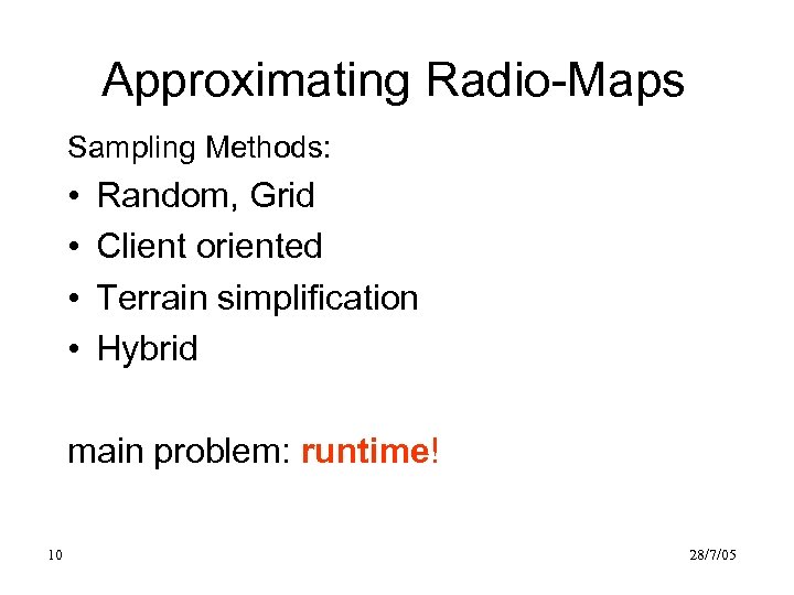 Approximating Radio-Maps Sampling Methods: • • Random, Grid Client oriented Terrain simplification Hybrid main