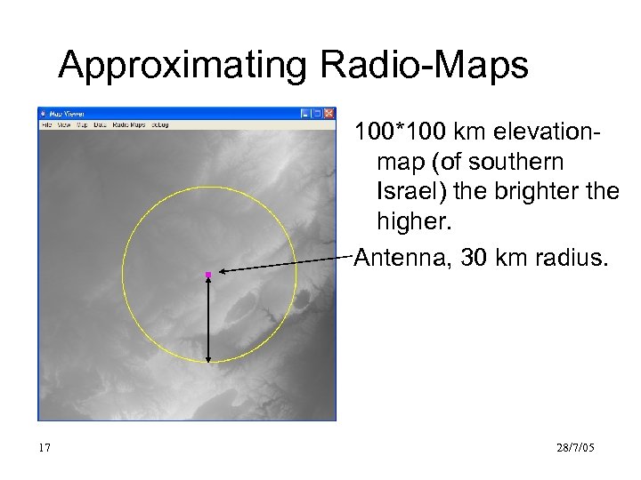 Approximating Radio-Maps 100*100 km elevationmap (of southern Israel) the brighter the higher. Antenna, 30
