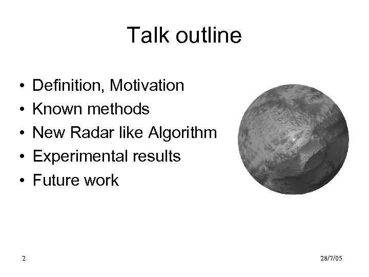 Talk outline • • • 2 Definition, Motivation Known methods New Radar like Algorithm