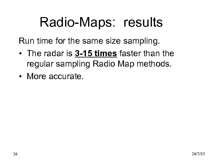 Radio-Maps: results Run time for the same size sampling. • The radar is 3