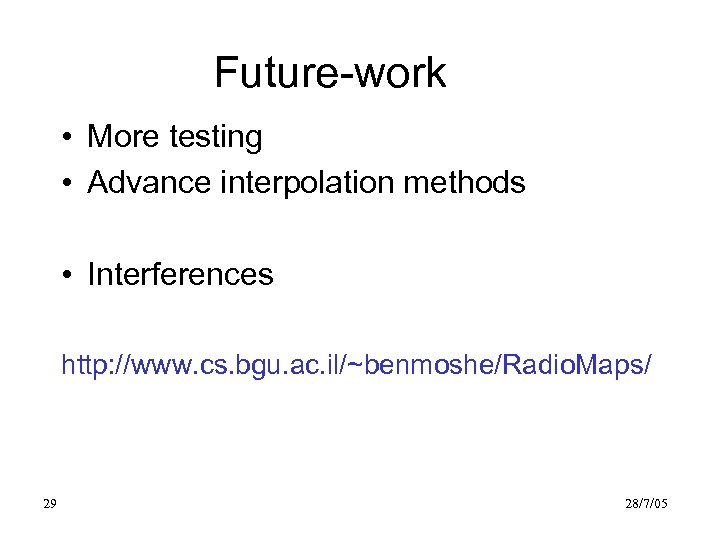 Future-work • More testing • Advance interpolation methods • Interferences http: //www. cs. bgu.