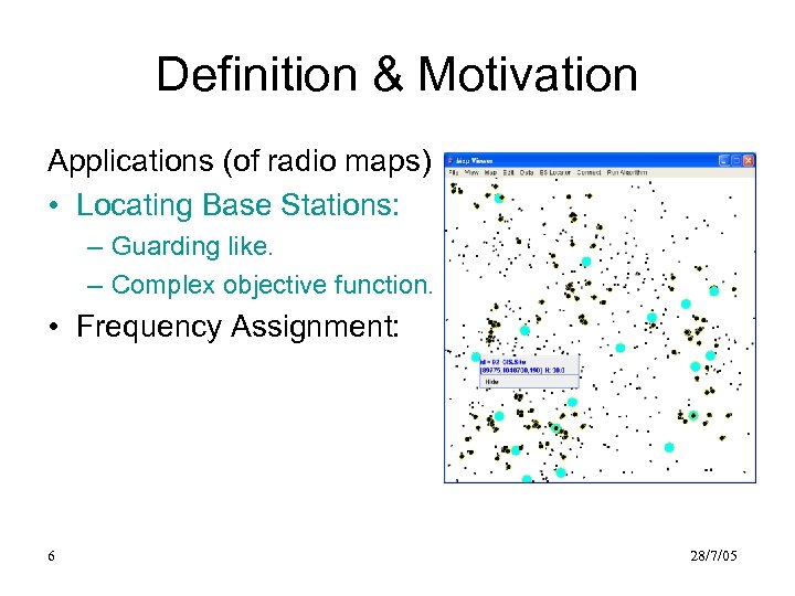 Definition & Motivation Applications (of radio maps) • Locating Base Stations: – Guarding like.