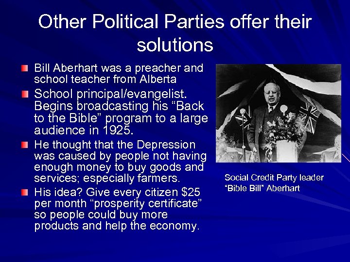 Other Political Parties offer their solutions Bill Aberhart was a preacher and school teacher