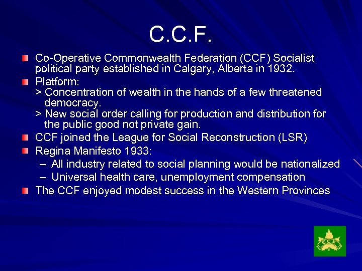 C. C. F. Co-Operative Commonwealth Federation (CCF) Socialist political party established in Calgary, Alberta