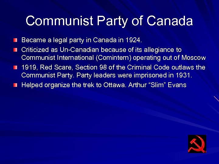 Communist Party of Canada Became a legal party in Canada in 1924. Criticized as