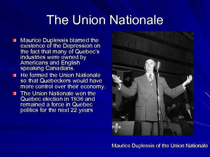 The Union Nationale Maurice Duplessis blamed the existence of the Depression on the fact