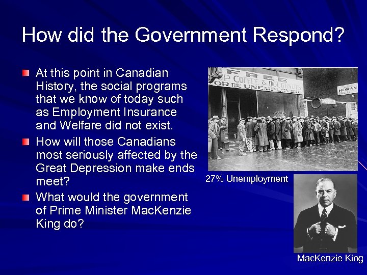 How did the Government Respond? At this point in Canadian History, the social programs