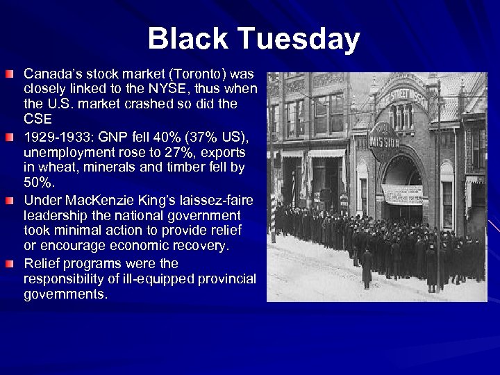 Black Tuesday Canada’s stock market (Toronto) was closely linked to the NYSE, thus when