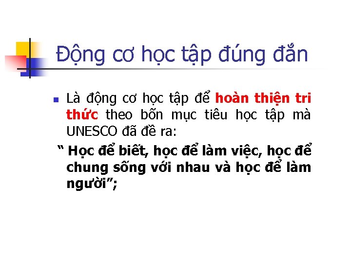 Động cơ học tập đúng đắn Là động cơ học tập để hoàn thiện