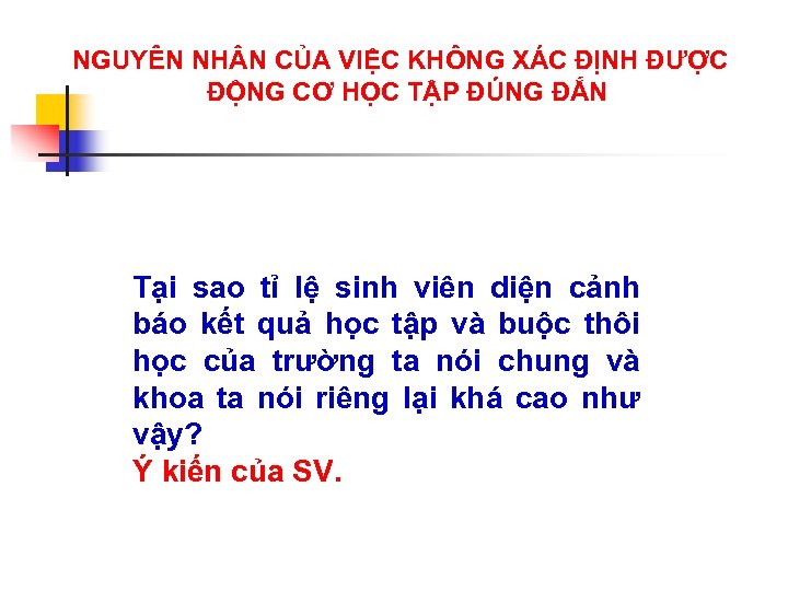 NGUYÊN NH N CỦA VIỆC KHÔNG XÁC ĐỊNH ĐƯỢC ĐỘNG CƠ HỌC TẬP ĐÚNG