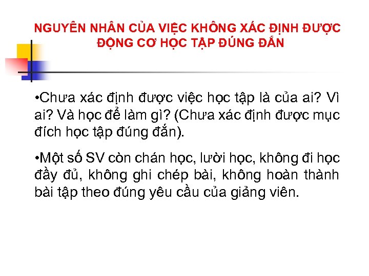 NGUYÊN NH N CỦA VIỆC KHÔNG XÁC ĐỊNH ĐƯỢC ĐỘNG CƠ HỌC TẬP ĐÚNG