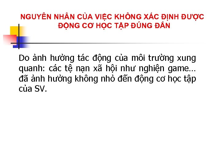 NGUYÊN NH N CỦA VIỆC KHÔNG XÁC ĐỊNH ĐƯỢC ĐỘNG CƠ HỌC TẬP ĐÚNG