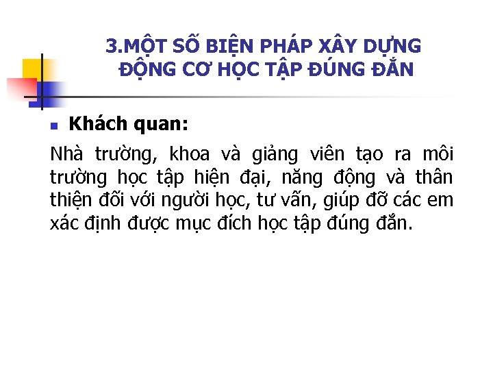 3. MỘT SỐ BIỆN PHÁP X Y DỰNG ĐỘNG CƠ HỌC TẬP ĐÚNG ĐẮN