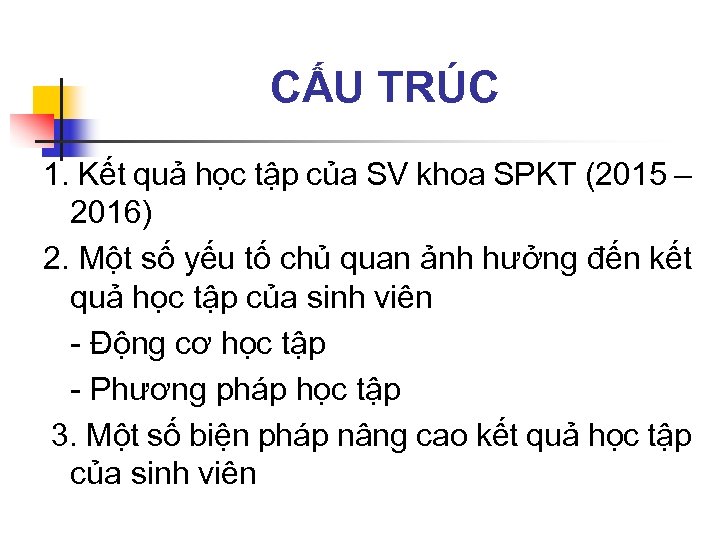 CẤU TRÚC 1. Kết quả học tập của SV khoa SPKT (2015 – 2016)