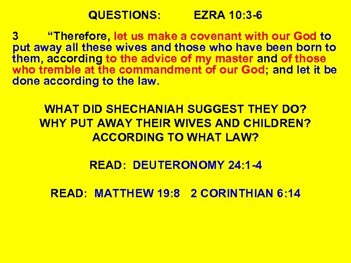 QUESTIONS: EZRA 10: 3 -6 3 “Therefore, let us make a covenant with our