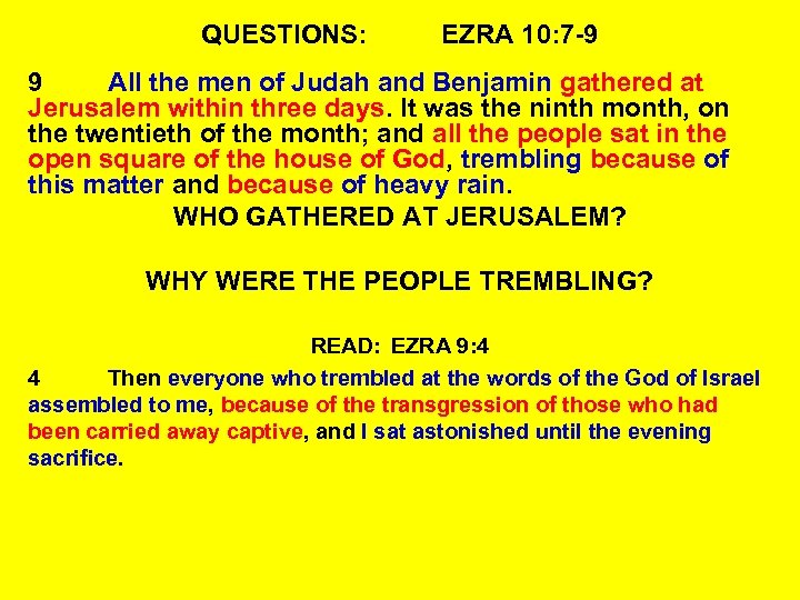 QUESTIONS: EZRA 10: 7 -9 9 All the men of Judah and Benjamin gathered