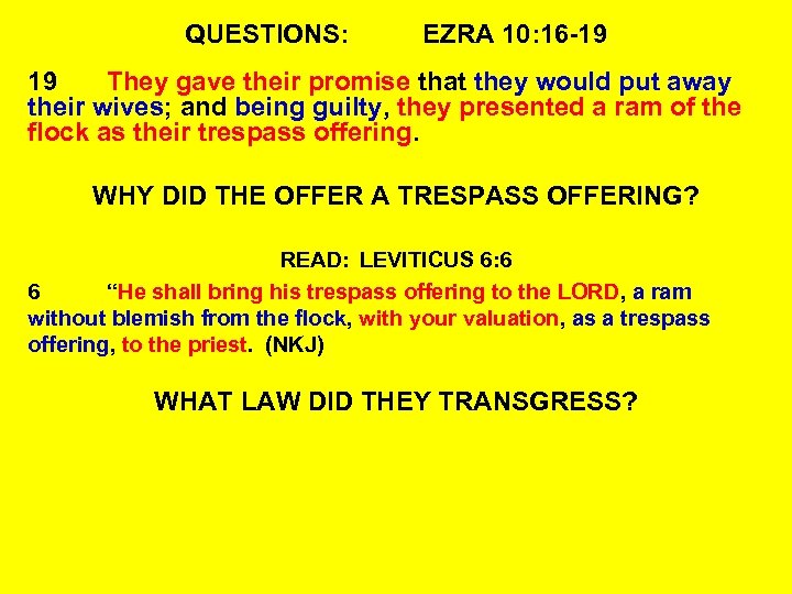 QUESTIONS: EZRA 10: 16 -19 19 They gave their promise that they would put