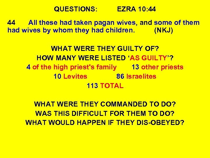QUESTIONS: EZRA 10: 44 44 All these had taken pagan wives, and some of