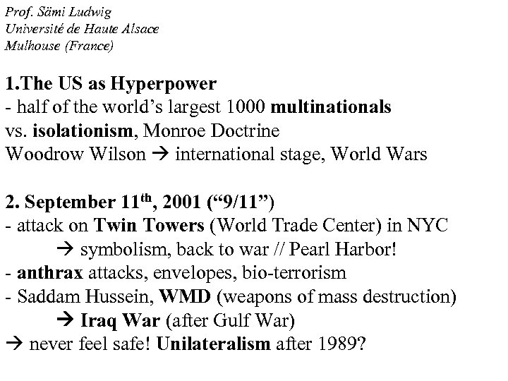 Prof. Sämi Ludwig Université de Haute Alsace Mulhouse (France) 1. The US as Hyperpower
