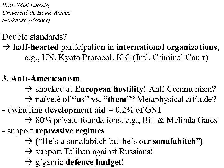 Prof. Sämi Ludwig Université de Haute Alsace Mulhouse (France) Double standards? half-hearted participation in