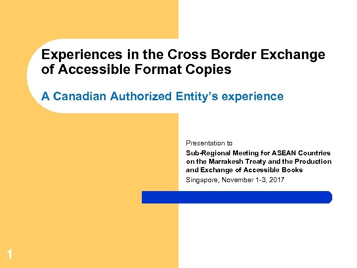 Experiences in the Cross Border Exchange of Accessible Format Copies A Canadian Authorized Entity’s