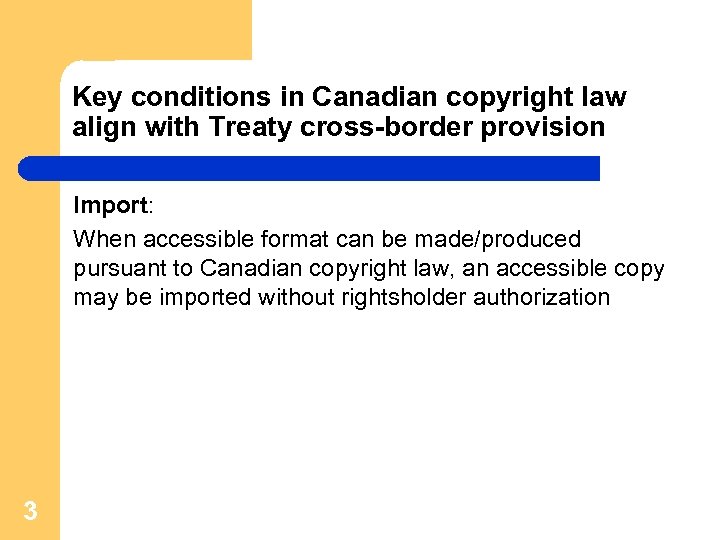 Key conditions in Canadian copyright law align with Treaty cross-border provision Import: When accessible