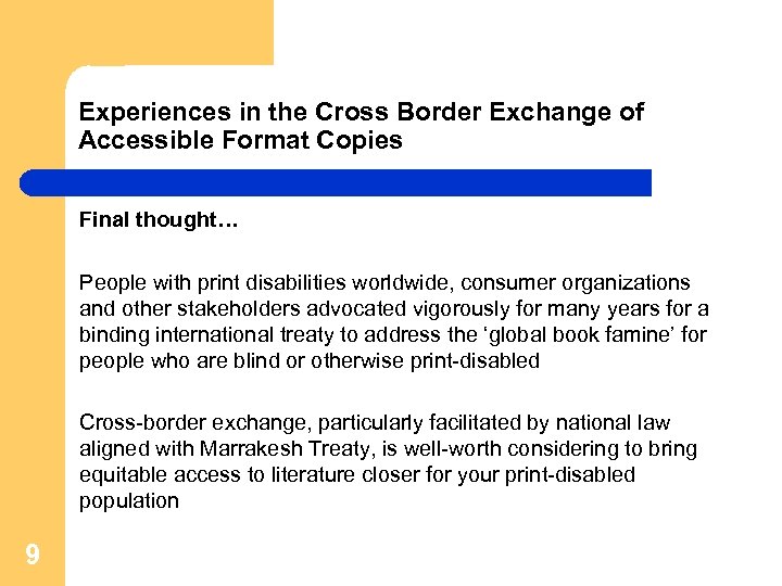 Experiences in the Cross Border Exchange of Accessible Format Copies Final thought… People with