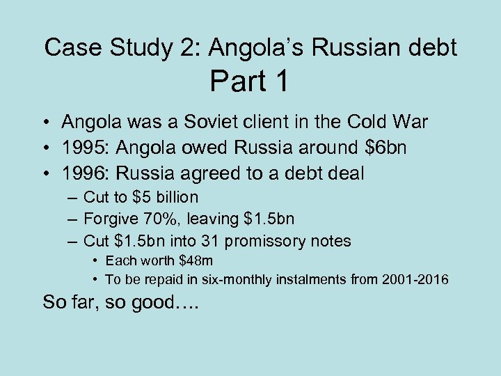 Case Study 2: Angola’s Russian debt Part 1 • Angola was a Soviet client