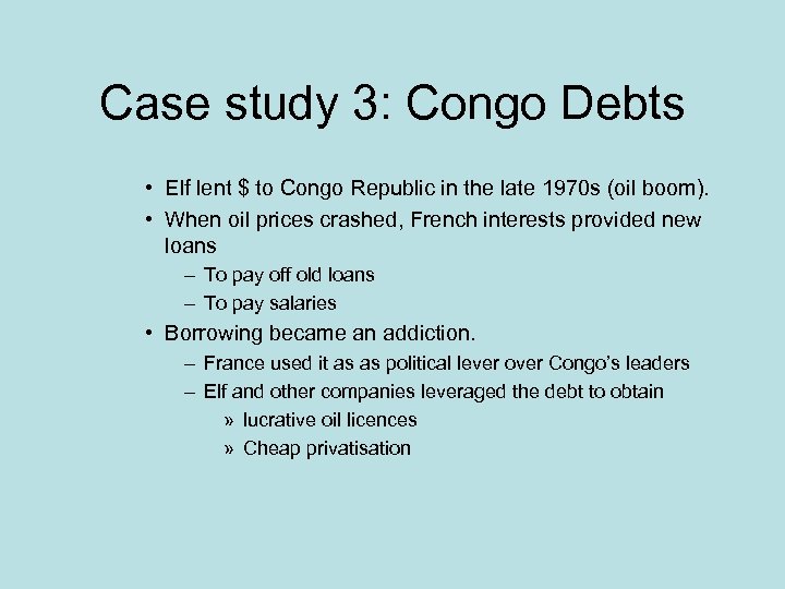 Case study 3: Congo Debts • Elf lent $ to Congo Republic in the